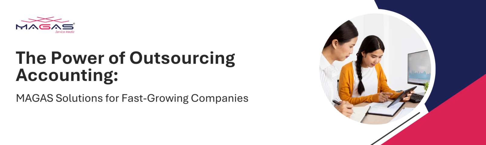 The Power of Outsourcing Accounting: MAGAS Solutions for Fast-Growing Companies
