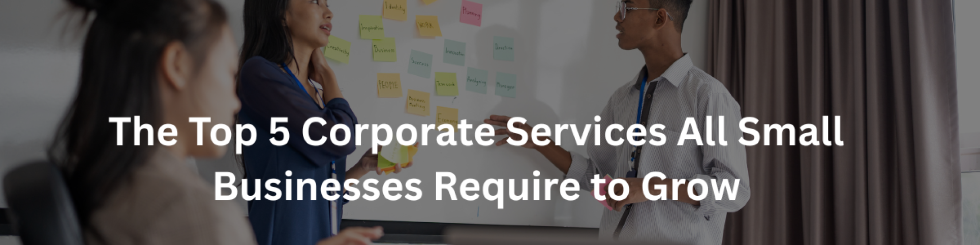 The Top 5 Corporate Services All Small Businesses Require to Grow