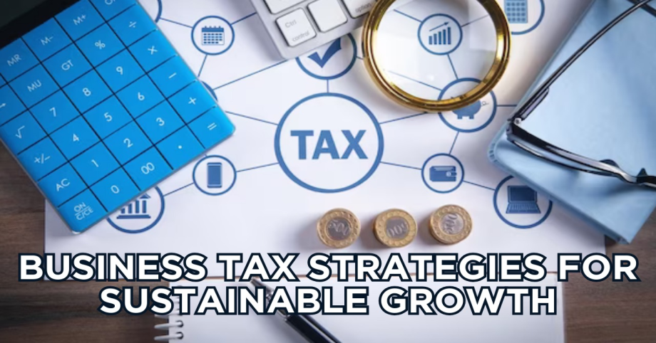 Business Tax Strategies for Sustainable Growth
