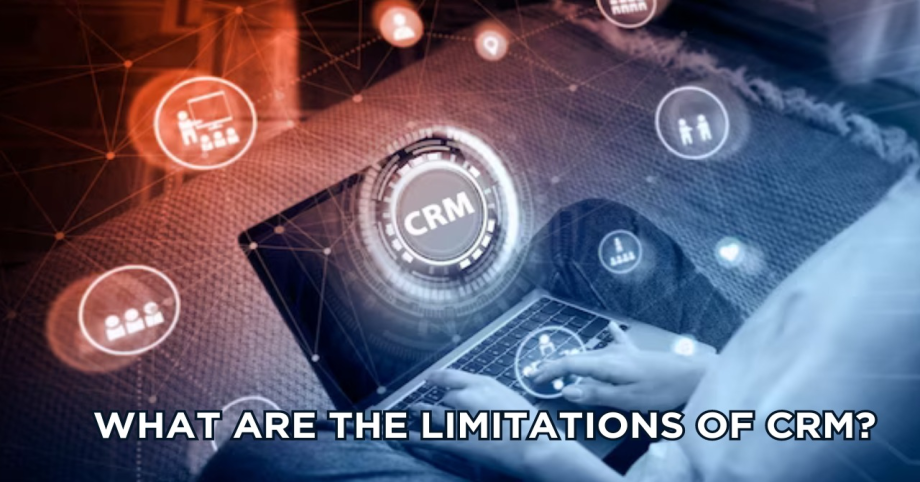 What Are The Limitations Of CRM?