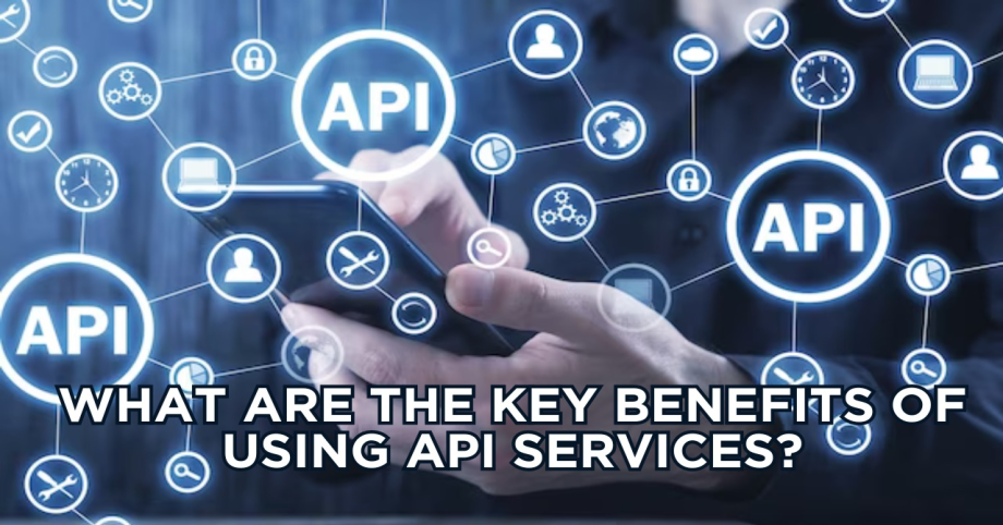 What are the key benefits of using API services