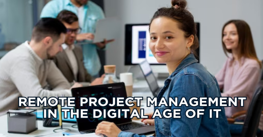 Remote Project Management in the Digital Age of IT