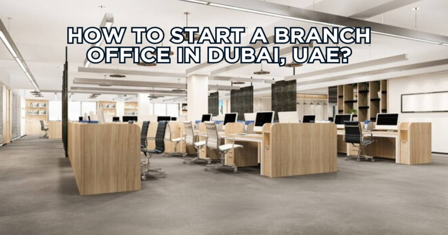 How To Start A Branch Office In Dubai