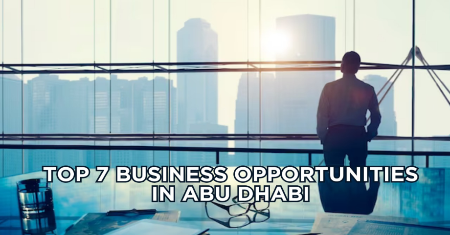 Top 7 Business Opportunities In Abu Dhabi
